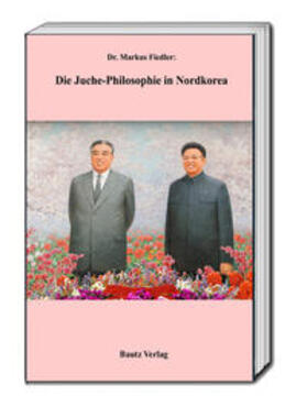 Fiedler |  Die Juche-Philosophie in Nordkorea | Buch |  Sack Fachmedien