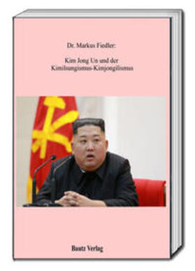 Fiedler |  Fiedler, M: Kim Jong Un | Buch |  Sack Fachmedien