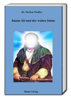 Fiedler |  Imam Ali und der wahre Islam | Buch |  Sack Fachmedien