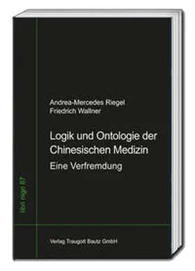 Riegel / Wallner |  Logik und Ontologie der Chinesischen Medizin | Buch |  Sack Fachmedien