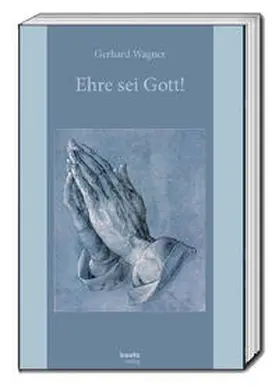 Wagner / Gutschmidt |  Ehre sei Gott! | Buch |  Sack Fachmedien