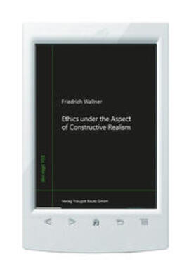 Wallner |  Ethics under the Aspect of Constructive Realism | eBook | Sack Fachmedien