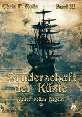 Rolls |  Bruderschaft der Küste - Unter vollen Segeln | Buch |  Sack Fachmedien