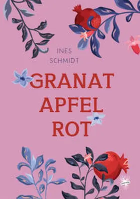 Schmidt |  Granatapfelrot | eBook | Sack Fachmedien