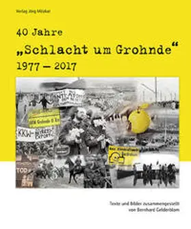 Gelderblom |  40 Jahre 'Schlacht um Grohnde' 1977-2017 | Buch |  Sack Fachmedien