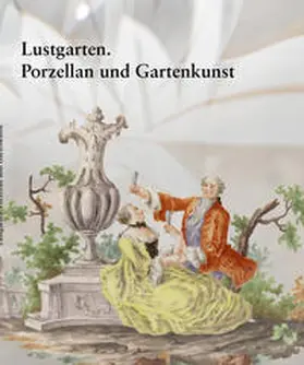 Lechelt |  Lustgarten. Porzellan und Gartenkunst | Buch |  Sack Fachmedien