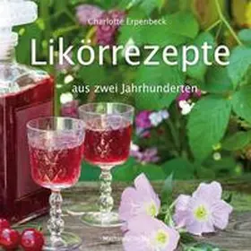 Erpenbeck | Likörrezepte aus zwei Jahrhunderten | Buch | 978-3-95959-129-4 | sack.de