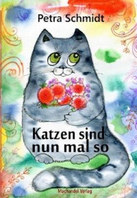 Schmidt |  Katzen sind nun mal so | eBook | Sack Fachmedien