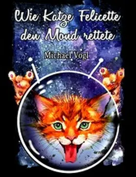 Vogl |  Wie Katze Felicette den Mond rettete | eBook | Sack Fachmedien