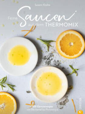 Kreihe |  Feine Saucen aus dem Thermomix | Buch |  Sack Fachmedien
