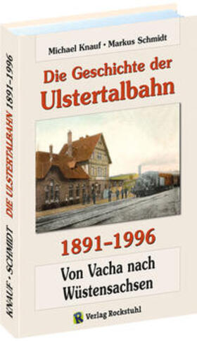 Knauf / Schmidt |  Die Geschichte der Ulstertalbahn 1891-1996 | Buch |  Sack Fachmedien