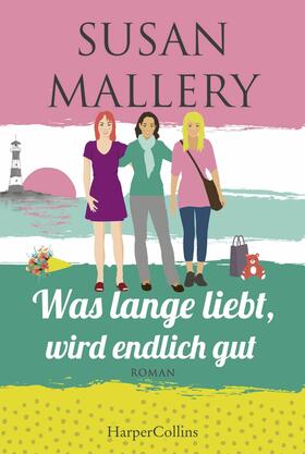 Mallery |  Was lange liebt, wird endlich gut | eBook | Sack Fachmedien