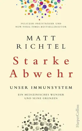 Richtel |  Starke Abwehr - Unser Immunsystem. Ein medizinisches Wunder und seine Grenzen. | eBook | Sack Fachmedien