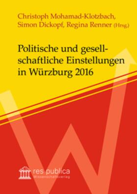 Mohamad-Klotzbach / Dickopf / Renner |  Politische und gesellschaftliche Einstellungen in Würzburg 2016 | Buch |  Sack Fachmedien