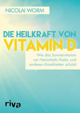 Worm |  Die Heilkraft von Vitamin D | eBook | Sack Fachmedien