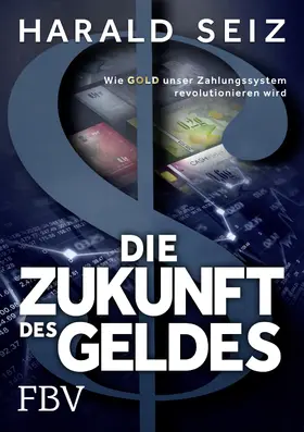 Seiz |  Die Zukunft des Geldes | Buch |  Sack Fachmedien