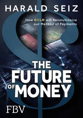 Seiz |  The Future of Money | Buch |  Sack Fachmedien