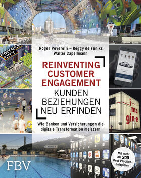 Peverelli / Feniks / Capellmann |  Reinventing Customer Engagement - Kundenbeziehungen neu erfinden | Buch |  Sack Fachmedien