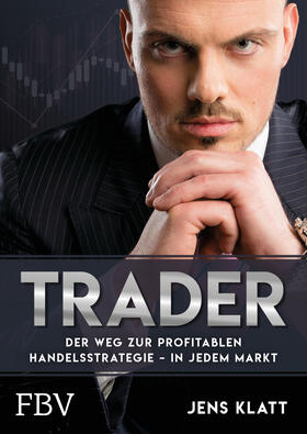 Klatt |  Klatt, J: Trader - Der Weg zur profitablen Handelsstrategie | Buch |  Sack Fachmedien