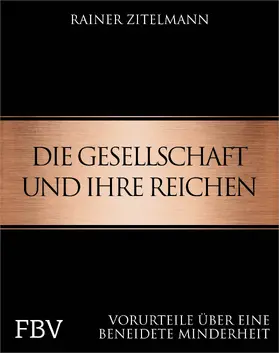 Zitelmann |  Die Gesellschaft und ihre Reichen | Buch |  Sack Fachmedien