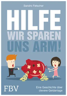 Fetscher |  Hilfe, wir sparen uns arm! | Buch |  Sack Fachmedien