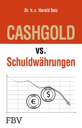 Seiz |  CASHGOLD vs. Schuldwährungen | Buch |  Sack Fachmedien