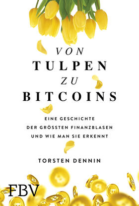 Dennin |  Dennin, T: Von Tulpen zu Bitcoins | Buch |  Sack Fachmedien