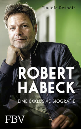 Reshöft |  Robert Habeck - Eine exklusive Biografie | Buch |  Sack Fachmedien