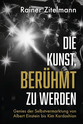 Zitelmann |  Die Kunst, berühmt zu werden | Buch |  Sack Fachmedien