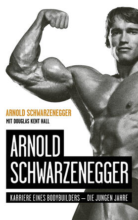 Schwarzenegger / Hall |  Arnold Schwarzenegger | Buch |  Sack Fachmedien