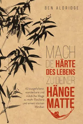 Aldridge |  Mach die Härte des Lebens zu deiner Hängematte | Buch |  Sack Fachmedien