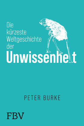 Burke |  Die kürzeste Weltgeschichte der Unwissenheit | Buch |  Sack Fachmedien
