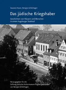 Stiftung Jüdisches Kulturmuseum Augsburg-Schwaben / Hazan / Schönhagen |  Das jüdische Kriegshaber – Geschichten von Häusern und Menschen in einem Augsburger Stadtteil | Buch |  Sack Fachmedien