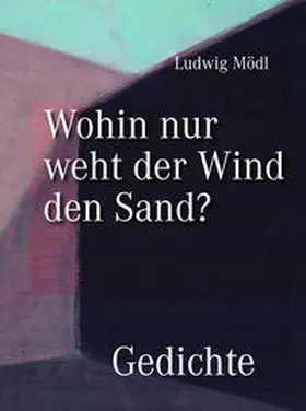 Mödl |  Wohin nur weht der Wind den Sand? – Gedichte | Buch |  Sack Fachmedien