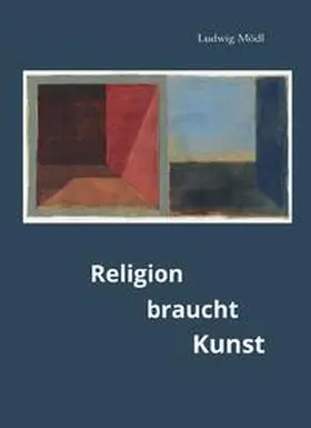 Mödl |  Religion braucht Kunst | Buch |  Sack Fachmedien