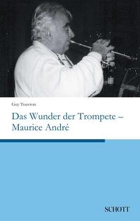 Touvron |  Das Wunder der Trompete ¿ Maurice André | Buch |  Sack Fachmedien