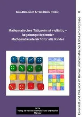 Berlinger / Dexel |  Mathematisches Tätigsein ist vielfältig – Begabungsfördernder Mathematikunterricht für alle Kinder | Buch |  Sack Fachmedien