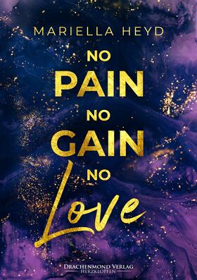 Heyd |  No Pain, No Gain - No Love | eBook | Sack Fachmedien