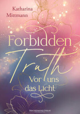 Mittmann |  Forbidden Truth - Vor uns das Licht | Buch |  Sack Fachmedien