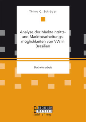 Schröder |  Analyse der Markteintritts- und Marktbearbeitungsmöglichkeiten von VW in Brasilien | Buch |  Sack Fachmedien