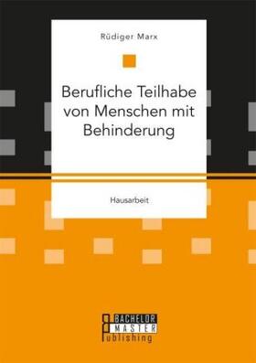 Marx |  Berufliche Teilhabe von Menschen mit Behinderung | Buch |  Sack Fachmedien