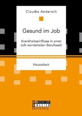 Andersch |  Gesund im Job ¿ Krankheitseinflüsse in einer sich wandelnden Berufswelt | Buch |  Sack Fachmedien