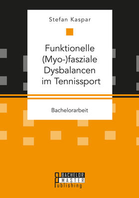 Kaspar |  Funktionelle (Myo-)fasziale Dysbalancen im Tennissport | Buch |  Sack Fachmedien