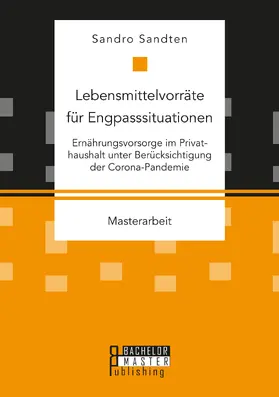 Sandten |  Lebensmittelvorräte für Engpasssituationen. Ernährungsvorsorge im Privathaushalt unter Berücksichtigung der Corona-Pandemie | Buch |  Sack Fachmedien