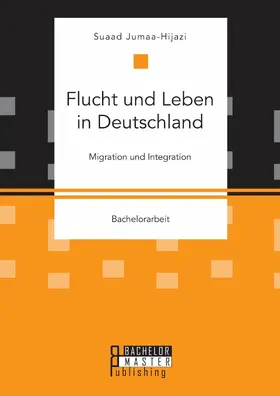 Jumaa-Hijazi |  Flucht und Leben in Deutschland. Migration und Integration | eBook | Sack Fachmedien