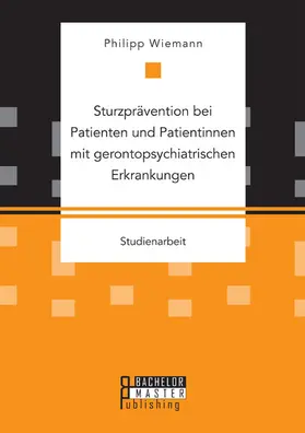 Wiemann |  Sturzprävention bei Patienten und Patientinnen mit gerontopsychiatrischen Erkrankungen | eBook | Sack Fachmedien