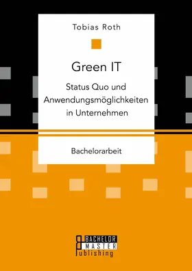 Roth |  Green IT - Status Quo und Anwendungsmöglichkeiten in Unternehmen | eBook | Sack Fachmedien