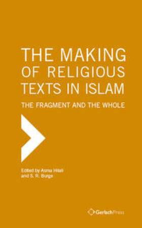 Hilali / Burge |  The Making of Religious Texts in Islam: The Fragment and the Whole | Buch |  Sack Fachmedien