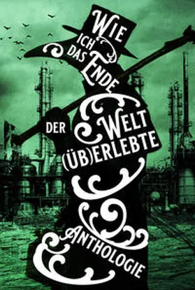 Schreiner / Dark / Smith |  Wie ich das Ende der Welt (üb)erlebte | Buch |  Sack Fachmedien