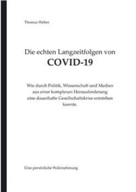 Weber |  Weber, T: Die echten Langzeitfolgen von COVID-19 | Buch |  Sack Fachmedien